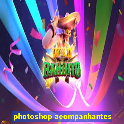 photoshop acompanhantes